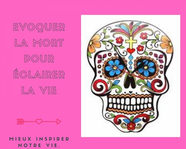 évoquer la mort pour parler de la vie évoquer la mort pour parler de la vie